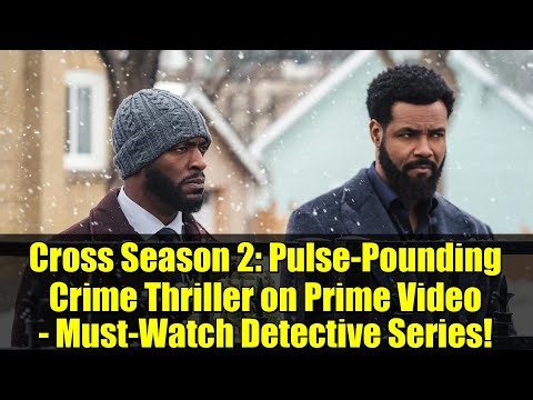 Cross Season 2: Pulse-Pounding Crime Thriller on Prime Video - Must-Watch Detective Series!