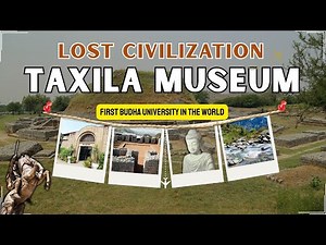 Taxila Museum & Ancient Buddhist Sites | History of Lost Civilizations