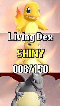 Shiny Living Dex in Pokédex order - 006/150