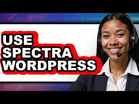 How to Use Spectra WordPress (New 2025)