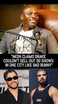 Akon doubts that Drake could sell out 30 shows in one city like Bad Bunny did!