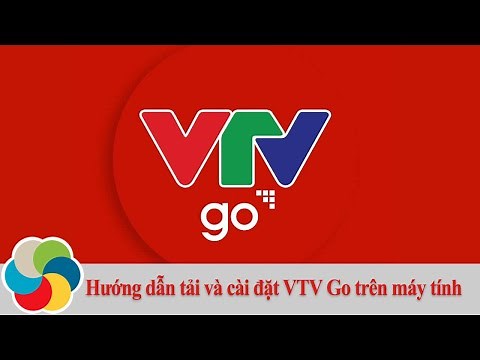 Hướng dẫn tải và cài đặt VTV Go trên máy tính