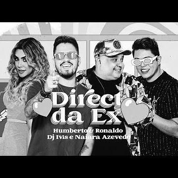Humberto e Ronaldo, Dj Ivis, Naiara Azevedo - Direct da Ex (2021)