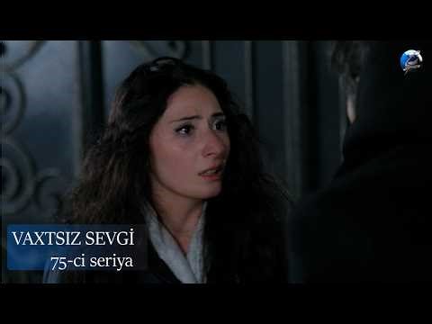 Vaxtsız Sevgi | 75-ci seriya | 20.03.2026