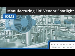 Manufacturing ERP Vendor Spotlight: IQMS