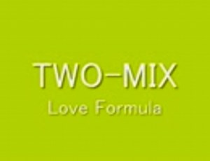 TWO-MIX　Love Formula　高音質！