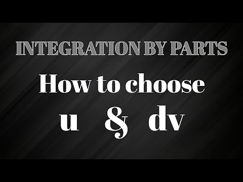 Integration by parts | How to choose u and dv
