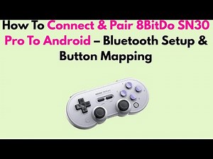 How To Connect & Pair 8BitDo SN30 Pro To Android – Bluetooth Setup & Button Mapping