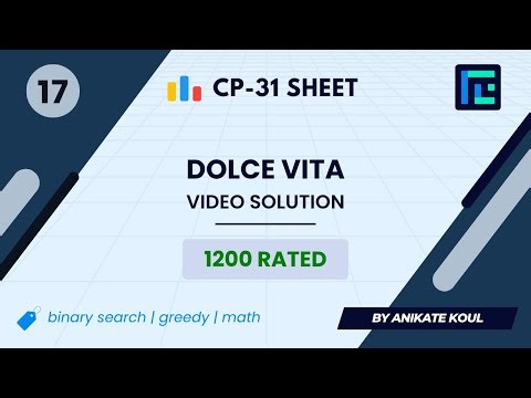 #17 Dolce Vita | Video Solution | 1200 Rated | TLE CP-31 Sheet | Best Codeforces Problems