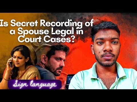 Is Secret Recording of a Spouse Legal in Court Cases? Explain by koshik
