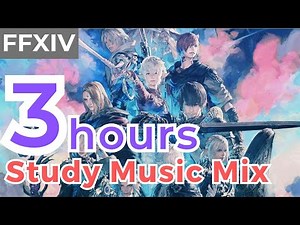 Relaxing FFXIV OST, Study Music (3 hours) | chill gaming music ft FF14 OST BGM ファイナルファンタジーxiv 作業用
