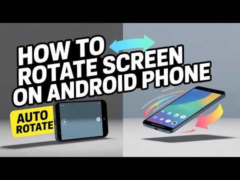 How to Rotate Screen on Android Phone
