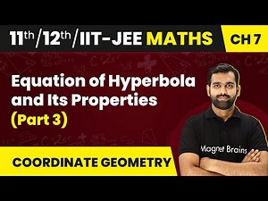 Equation of Hyperbola and Its Properties (Part 3)- Hyperbola | Maths | Class 11/12/IIT-JEE | 2024-25