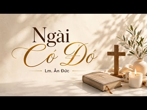 Bài hát mang lại cảm giác thật sự yên bình. NGÀI CÓ ĐÓ (Lm. Ân Đức) | Th: Graceful Sounds.