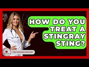 How Do You Treat A Stingray Sting? - First Response Medicine