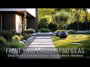 Chic and Contemporary: Front Yard Landscaping Ideas for Modern Homes