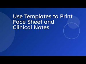 Use Templates to Print Face Sheet and Clinical Notes