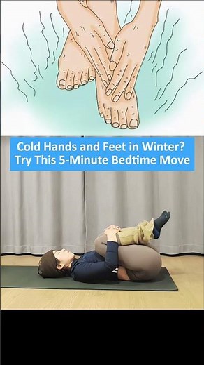 Cold Hands and Feet Every Winter Try This 5 Minute Bedtime Exercise to Improve Circulation