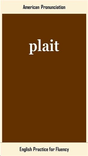 plait, How to Say or Pronounce PLAIT in American, British English, Pronunciation