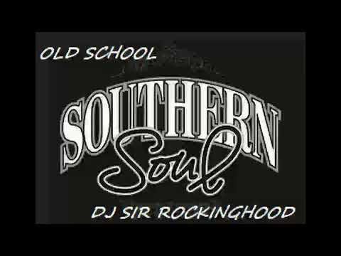 DJ Sir Rockinghood Presents: Old School Southern Soul Mix