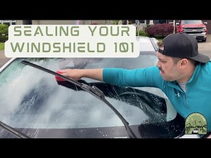 Sealing Your Windshield 101 - The How to Series