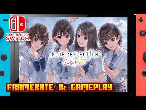 BLUE REFLECTION Quartet - (Nintendo Switch 1) - Framerate & Gameplay - 4K