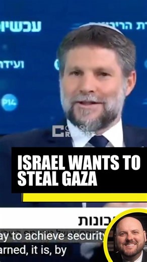 Israeli Finance Minister Smotrich Wants To Steal Gaza