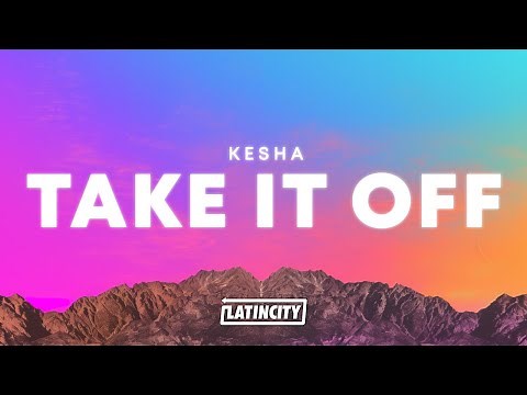 Kesha – Take It Off