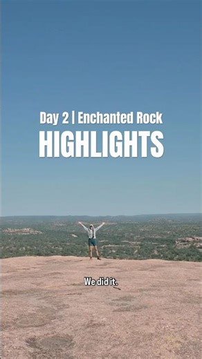 Day 2 | Enchanted Rock HIGHLIGHTS