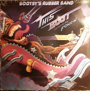 Bootsy's Rubber Band - This Boot Is Made For Fonk-n