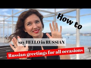 How to say HELLO in Russian RUSSIAN? Greetings for all occasions!