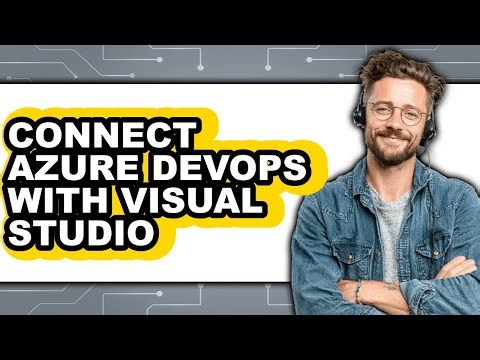 How to Connect Azure Devops with Visual Studio - Easy Guide
