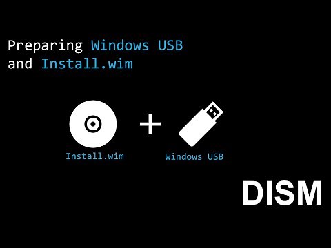 DISM: Preparing Windows USB and Install.wim