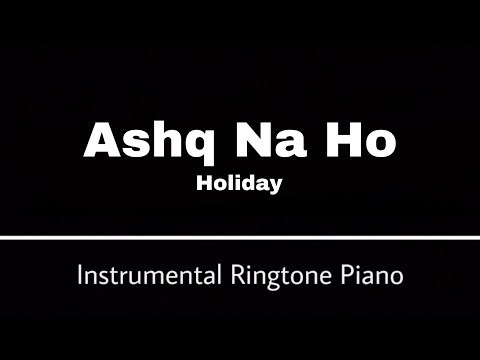 Ashq Na Ho - Ringtone Instrumental Piano | Holiday
