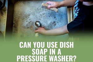 Can You Use Dish Soap in a Pressure Washer? - Ready To DIY