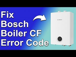 How To Fix Bosch Boiler CF Error Code - Meaning, Causes, & Solutions (Troubleshoot Quickly)