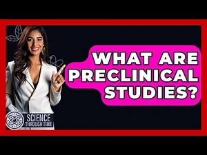 What Are Preclinical Studies? - Science Through Time