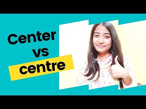 Difference between Center and centre.