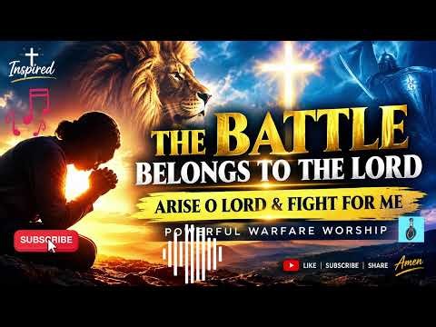 LIVE - THE BATTLE BELONGS TO THE LORD | ARISE O LORD & FIGHT FOR ME | Powerful Warfare Worship