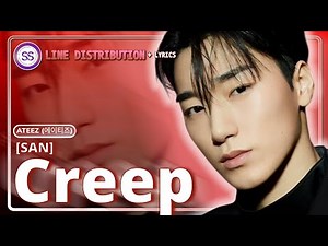 ATEEZ (에이티즈) - Creep (SAN) | Line Distribution & Lyrics