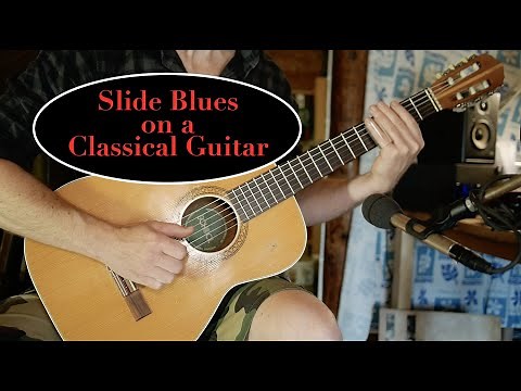 SLIDE BLUES on a CLASSICAL NYLON STRING GUITAR