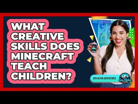 What Creative Skills Does Minecraft Teach Children?