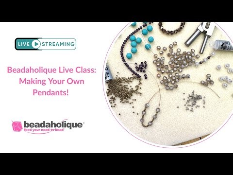 Beadahlique Live - Making Your Own Pendants