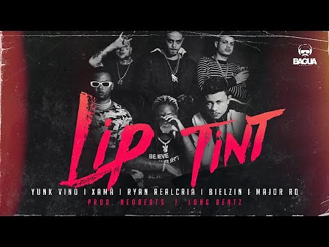 Lip Tint - Yunk Vino, Xamã, Ryan Realcria, Bielzin e Major RD - Prod. NeoBeats e Long Beatz