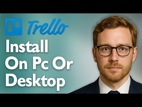 How To Install Trello On Pc Or Desktop [2025 Guide]