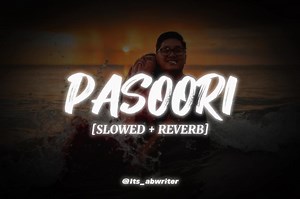 Pasoori Slowed and Reverb Song Video with Lyrics