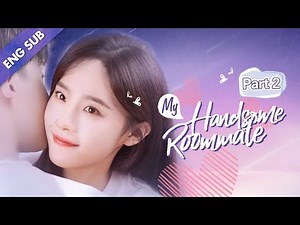 [ENG SUB] My Handsome Roommate Part 2 [EP08 - EP14] (Ray Zhang, Lu Yangyang)