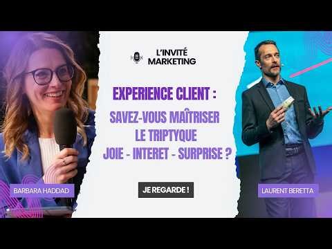 L'invité Marketing Laurent Beretta : La Magie derrière l’Expérience Client – Maîtrisez l’effet Waouh