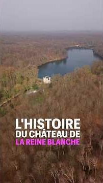 L’histoire du château de la Reine Blanche