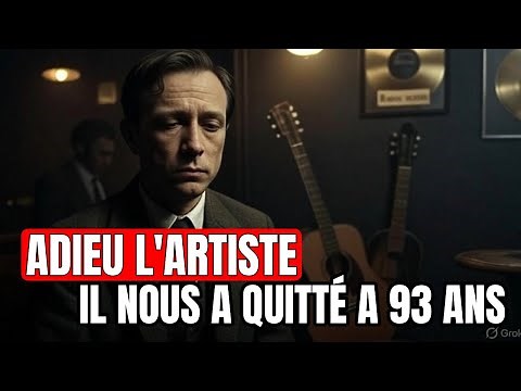 Adieu l'artiste. La mort d'un grand artiste de la chanson française à 93 ans.